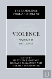 Cambridge World History Of Violence: Volume 2, Ad 500-Ad 1500