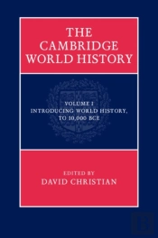 Cambridge World History: Volume 1, Introducing World History, To 10,000 Bce