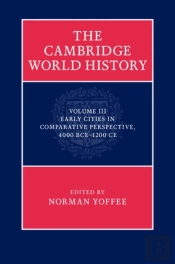 Cambridge World History: Volume 3, Early Cities In Comparative Perspective, 4000 Bce-1200 Ce