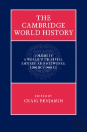 Cambridge World History: Volume 4, A World With States, Empires And Networks 1200 Bce-900 Ce