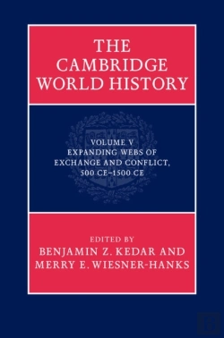 Bertrand.pt - Cambridge World History: Volume 5, Expanding Webs Of Exchange And Conflict, 500ce-1500ce