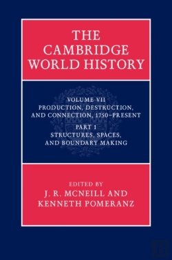 Bertrand.pt - Cambridge World History: Volume 7, Production, Destruction And Connection, 1750-Present, Part 1, Structures, Spaces, And Boundary Making
