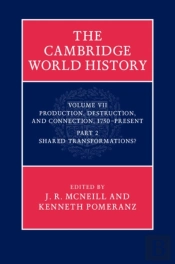 Cambridge World History: Volume 7, Production, Destruction And Connection, 1750-Present, Part 2, Shared Transformations?