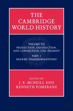 Bertrand.pt - Cambridge World History: Volume 7, Production, Destruction And Connection, 1750-Present, Part 2, Shared Transformations?