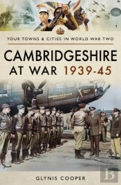 Cambridgeshire At War 1939-45