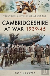 Cambridgeshire At War 1939-45