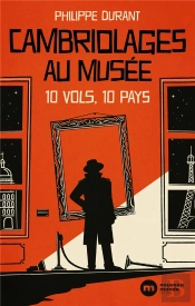 Cambriolages Au Musée : 10 Vols, 10 Pays