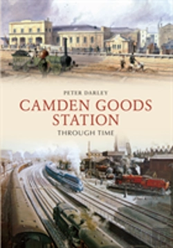 Bertrand.pt - Camden Goods Station Through Time