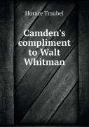 Camden'S Compliment To Walt Whitman