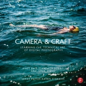 Camera & Craft: Learning The Technical Art Of Digital Photography