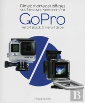 Caméra Gopro ; Filmez, Montez Et Diffusez Vos Films