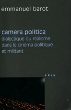 Bertrand.pt - Camera Politica ; Dialectique Du Réalisme Dans Le Cinéma Politique Et Militant