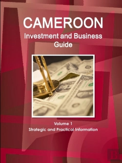Bertrand.pt - Cameroon Investment And Business Guide Volume 1 Strategic And Practical Information