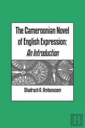 Cameroonian Novel Of English Expression. An Introduction