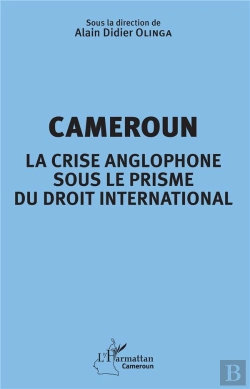 Bertrand.pt - Cameroun La Crise Anglophone Sous Le Prisme Du Droit International