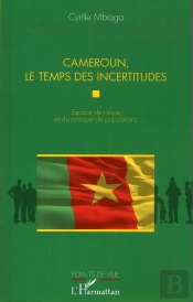 Cameroun, Le Temps Des Incertitudes 321732; Espace De Risque Et Dynamique De Populations