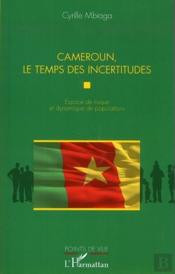 Bertrand.pt - Cameroun, Le Temps Des Incertitudes 321732; Espace De Risque Et Dynamique De Populations