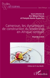 Cameroun, Les Dynamiques De Construction Du Leadership En Afrique Centrale ; Regards Croisés