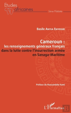 Bertrand.pt - Cameroun : Les Renseignements Généraux Françias Dans La Lutte Contre L'Insurrection Armée En Sanaga-Maritime