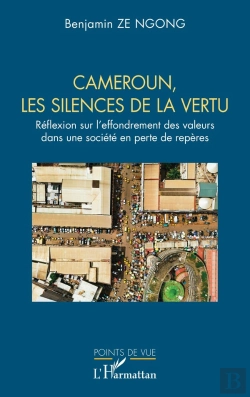 Bertrand.pt - Cameroun, Les Silences De La Vertu : Réflexion Sur L'Effondrement Des Valeurs Dans Une Société En Perte De Repères