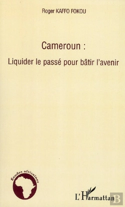 Bertrand.pt - Cameroun : Liquider Le Passé Pour Bâtir L'Avenir
