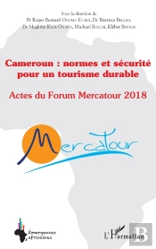 Cameroun : Normes Et Sécurité Pour Un Tourisme Durable ; Actes Du Forum Mercatour 2018