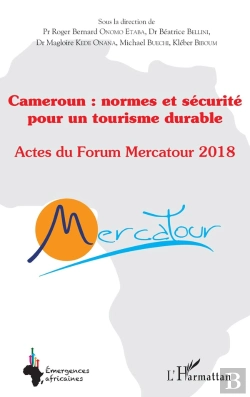 Bertrand.pt - Cameroun : Normes Et Sécurité Pour Un Tourisme Durable ; Actes Du Forum Mercatour 2018