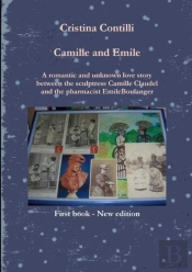 Camille And Emile A Romantic And Unknown Love Story Between The Sculptress Camille Claudel And The Pharmacist Emile Boulanger