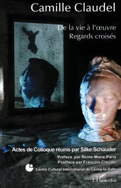 Bertrand.pt - Camille Claudel ; De La Vie À L'Oeuvre ; Regards Croisés