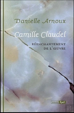 Bertrand.pt - Camille Claudel. Reenchantement De L'Oeuvre