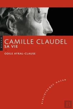 Bertrand.pt - Camille Claudel. Sa Vie