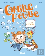 Camille Pétille Tome 2 : A La Vie, À La Morve