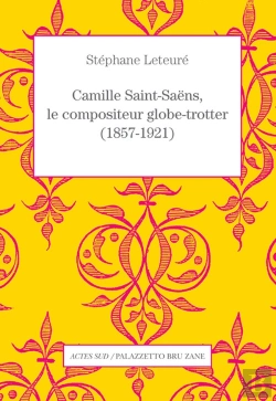 Bertrand.pt - Camille Saint-Saëns, Le Compositeur Globe-Trotter (1857-1921)