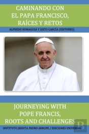 Caminando Con El Papa Francisco. Raices Y Retos / Journeying With Pope Francis. Roots And Challenges.
