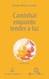 Caminhai Enquanto Tendes a Luz