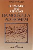 Caminho das Ciencias - Da Molécula ao Homem