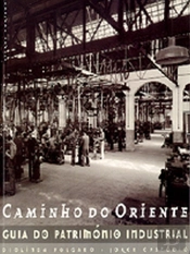 Caminho do Oriente - Guia do Património Industrial