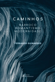 Caminhos - Barroco, Romantismo e Modernidade