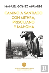 Camino A Santiago Con Mithra, Prisciliano Y Mahoma