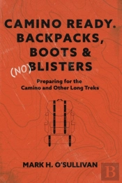 Camino Ready.  Backpacks, Boots & (No) Blisters