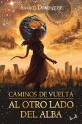 Caminos De Vuelta: Al Otro Lado Del Alba