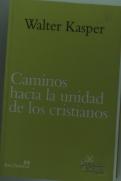 Caminos Hacia La Unidad De Los Cristianos. Escritos De Ecumenismo I