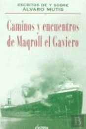Caminos Y Encuentros De Maqroll El Gaviero