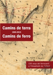 Camins De Terra (1865-2015) Camins De Ferro