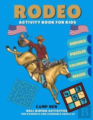 Camp Ben Coloring Book | Western Rodeo Scenes Of Bull And Bronc Riding, Roping And Rodeo Clowns | For Kids 8-12