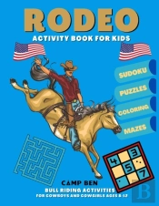 Camp Ben Coloring Book | Western Rodeo Scenes Of Bull And Bronc Riding, Roping And Rodeo Clowns | For Kids 8-12