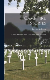 Camp Fire Stories : A Series Of Sketches