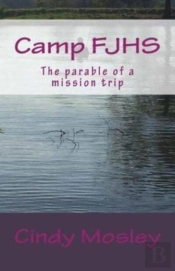 Camp Fjhs: The Parable Of A Mission Trip