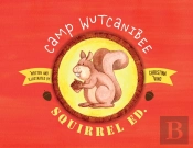 Camp Wutcanibee: Squirrel Ed