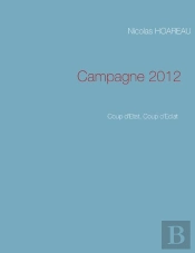 Campagne 2012 ; Coup D'Etat, Coup D'Éclat